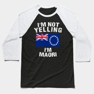 I'm Not Yelling I'm Maori Baseball T-Shirt